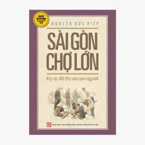 Sài Gòn – Chợ Lớn qua những tư liệu quý trước 1945 (Tái bản)